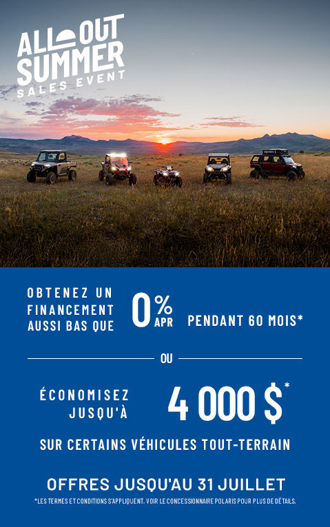 Soldes d’été Vive la nature! de Polaris Off-Road – Jusqu’à 4 000 $ de rabais* sur certains véhicules Polaris Off-Road. L’offre prend fin le 30 juin.