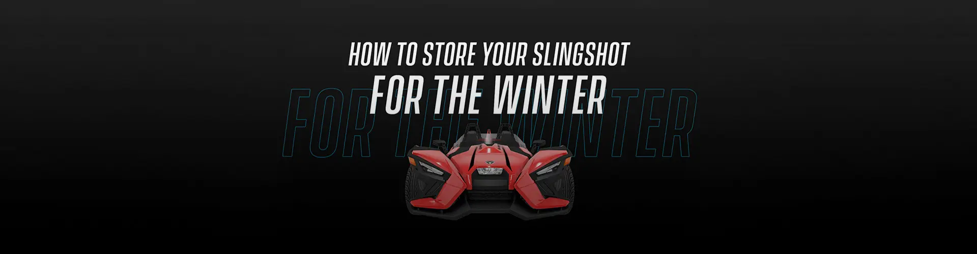 Front view of a red Polaris Slingshot with a guide to storing the three-wheel vehicle for winter.