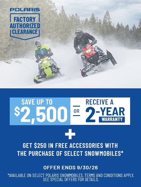 Polaris Snowmobiles Factory Authorized Clearance Sales Event - Save Up to $2,500* off on select Polaris Snowmobiles. Offers end 9/30.